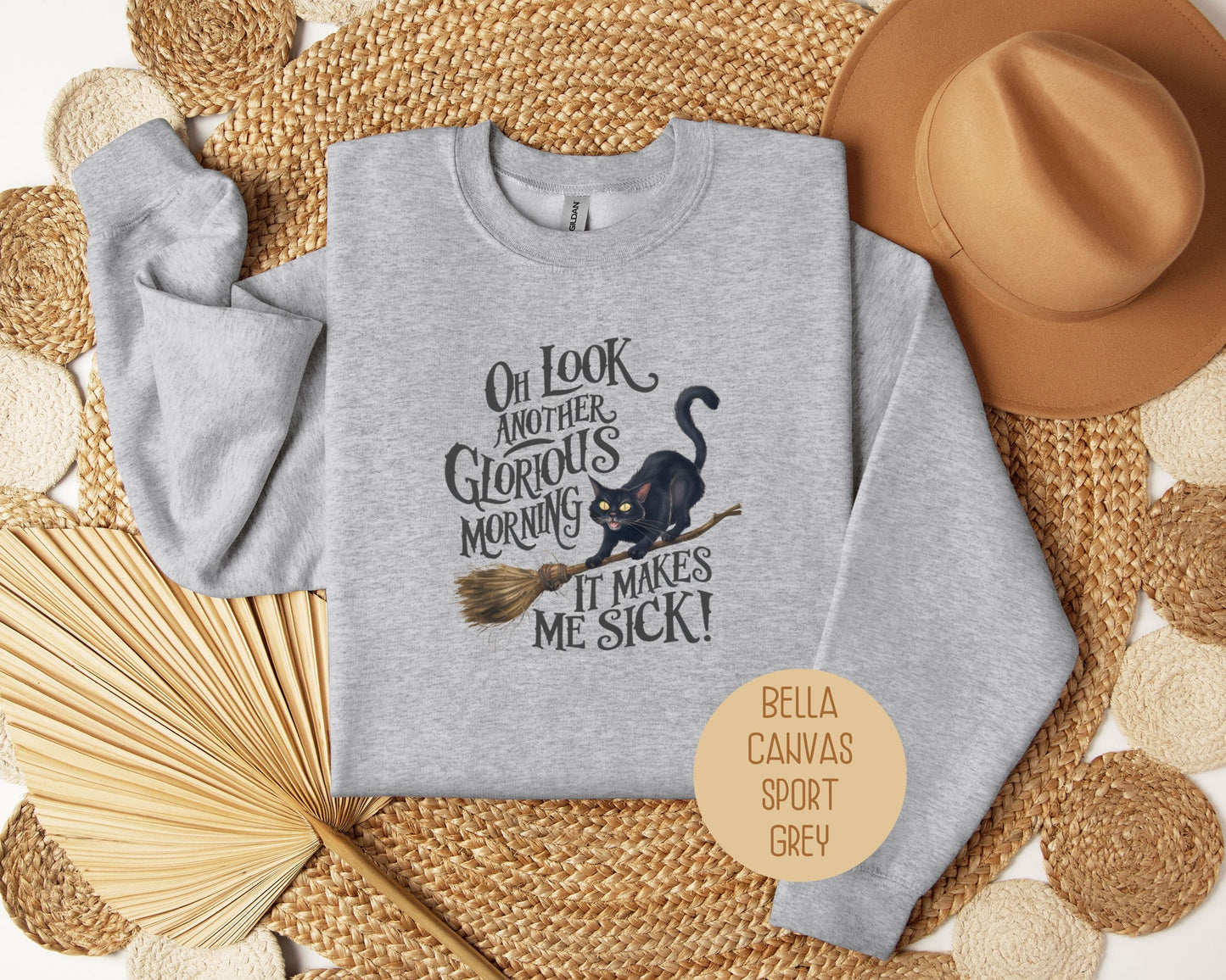 Oh Look, Another Glorious Morning Makes Me Sick Sweatshirt