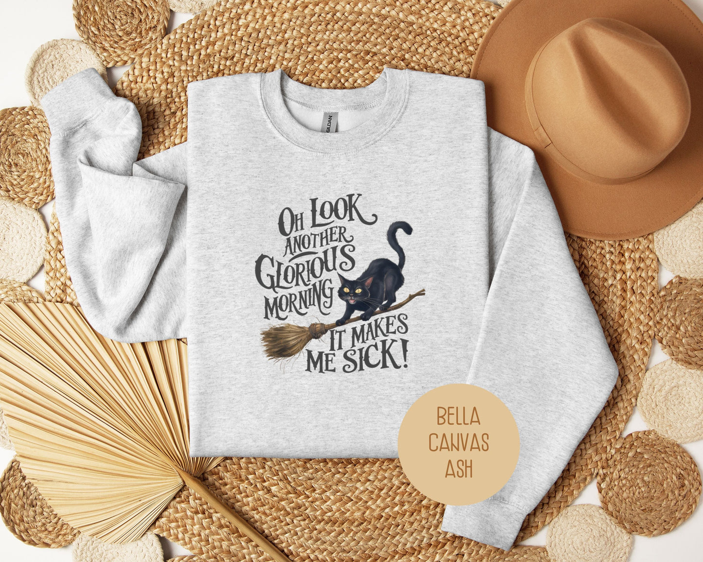 Oh Look, Another Glorious Morning Makes Me Sick Sweatshirt