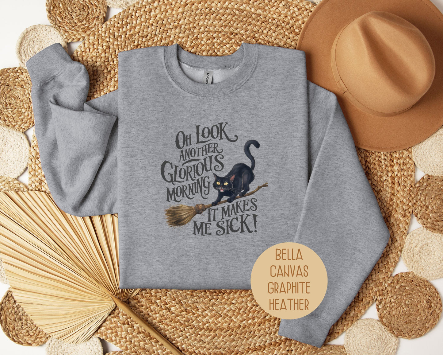 Oh Look, Another Glorious Morning Makes Me Sick Sweatshirt